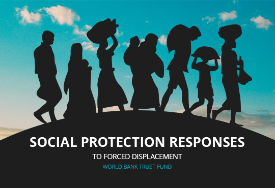 World Bank Trust Fund: Social Protection responses to Forced Displacement